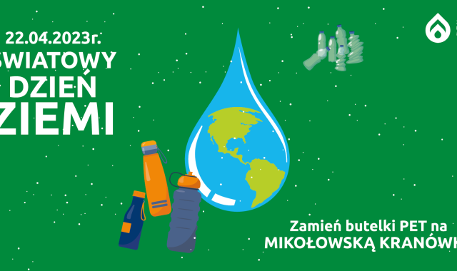 Światowy Dzień Ziemi - wybierz Mikołowską Kranówkę zamiast butelki PET