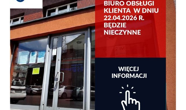 Biuro Obsługi Klienta będzie nieczynne w dniach 22.04.2026 r. (środa), 23.04.2026 r. (czwartek) oraz 24.04.2026 r. (piątek)
